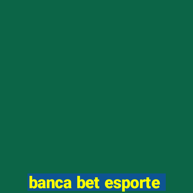 banca bet esporte